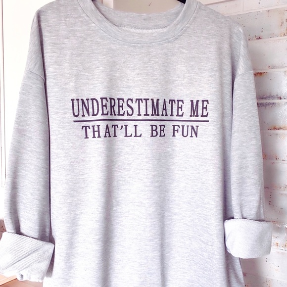 Underestimate Me That'll Be Fun Unisex Sweatshirt - Picture 3 of 7